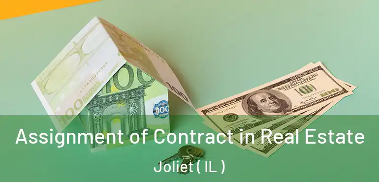 Assignment of Contract in Real Estate Joliet ( IL )