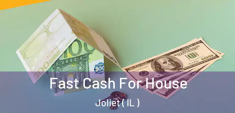 Fast Cash For House Joliet ( IL )