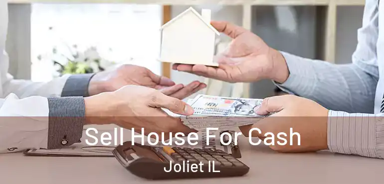  Sell House For Cash Joliet IL