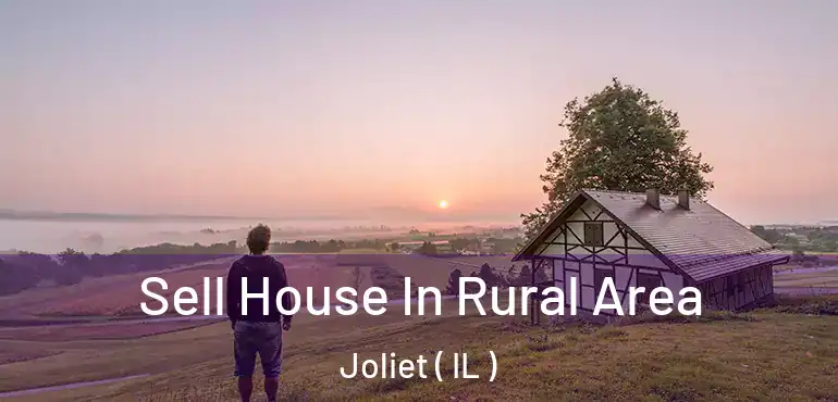  Sell House In Rural Area Joliet ( IL )