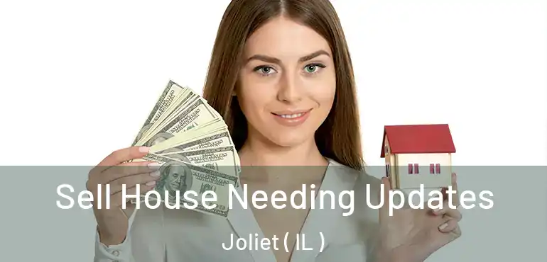  Sell House Needing Updates Joliet ( IL )