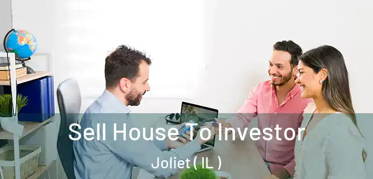  Sell House To Investor Joliet ( IL )