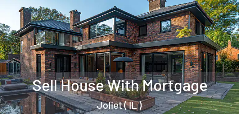  Sell House With Mortgage Joliet ( IL )